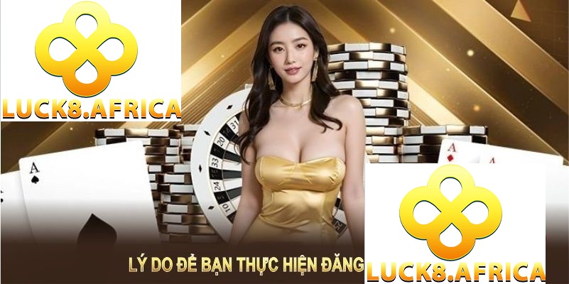 Đăng Ký Luck8 1 Thứ cần chuẩn bị khi đăng ký Luck8