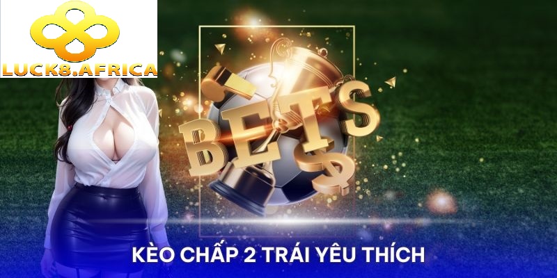 Biểu đồ minh họa kèo chấp 2 trái trong cá độ bóng đá