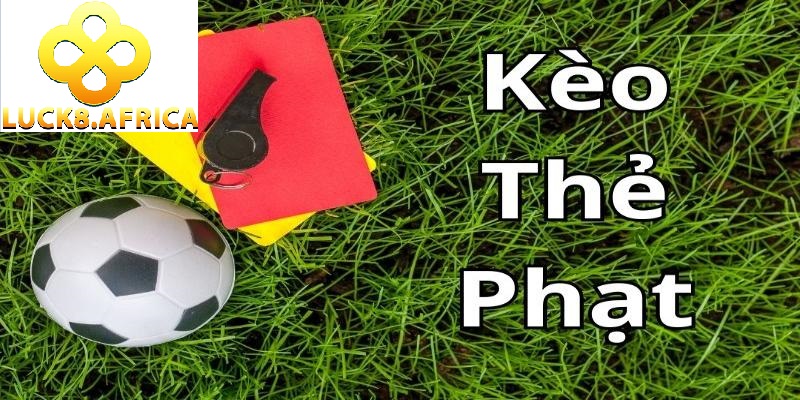 Kèo thẻ phạt tại Luck8